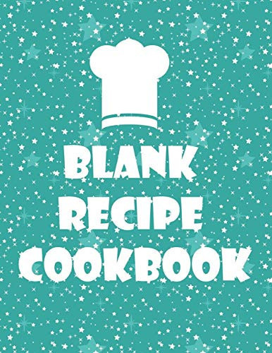 Blank Recipe Cookbook Recipe Journal to Write in Your Favorite Recipes and Meals