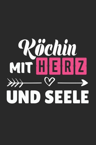 Köchin Mit Herz und Seele A5 Blanko - Notebook - Notizbuch - Taschenbuch - Journal - Tagebuch - ein Lustiges Geschenk Für Freunde Oder Die Familie und Die Beste Köchin der Welt
