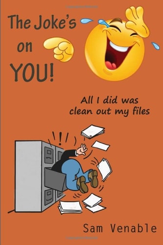 The Joke's on You! All I Did was Clean Out My Files