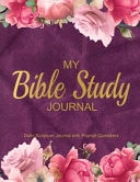 My Bible Study Journal Daily Scripture Journal with Prompt Questions for Christian Women