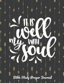 It Is Well with My Soul Bible Study Prayer Journal Personal Bible Study Workbook for the Christian Woman