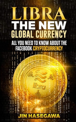 Libra The New Global Currency: All You Need to Know about the Facebook Cryptocurrency