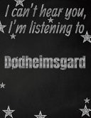 I Can't Hear You, I'm Listening to Dødheimsgard Creative Writing Lined Notebook Promoting Band Fandom and Music Creativity Through Writing... One Day at a Time