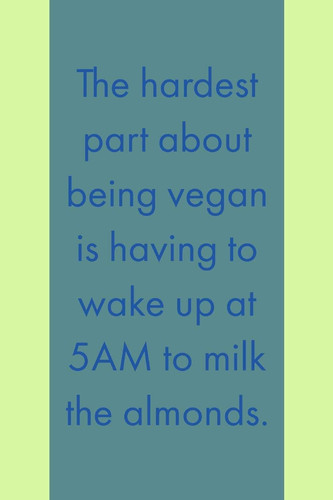 The Hardest Part: About Being Vegan Is Having To Milk Almonds! - Unique #Vegan Saying, Lined Notebook For Writing In