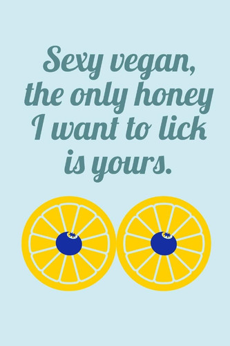 Sexy Vegan: The Only Honey I want To Lick Is Yours - Funny And Slightly Rude Specialty Vegan Quote - Journal With Blank Lines
