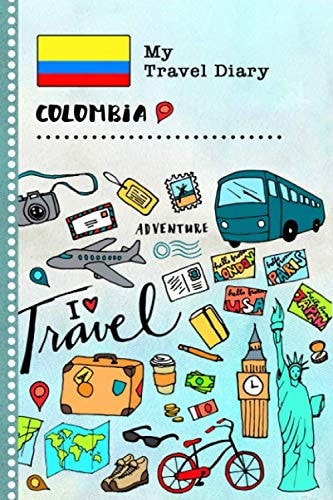 Colombia My Travel Diary: Kids Guided Journey Log Book 6x9 - Record Tracker Book For Writing, Sketching, Gratitude Prompt - Vacation Activities ... Journal - Girls Boys Traveling Notebook