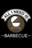 All I Need Is Barbecue Unique BBQ Notebook 6 X9 Journal Barbecue Lined
