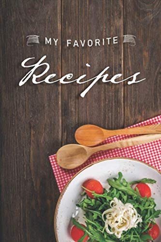 My Favorite Recipes Book 120 Pages 6' X 9' Cooking Notebook