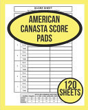 American Canasta Score Pads 120 Canasta Score Sheets - Canasta Score Keeper Notebook - American Canasta Score Pads - Perfect Scorebook for American Canasta ScoreKeeping