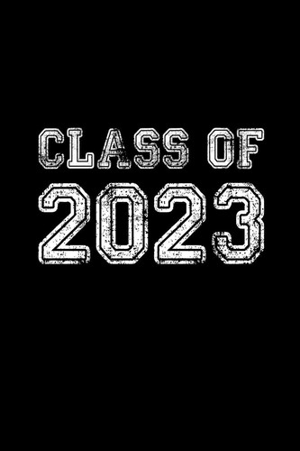 Class Of 2023 Blank Notebook for Class of 2023 Seniors, 2023 Graduation Keepsake Gift, Lined Journal (6 X9 ) 120 Pages, College Ruled Composition Book