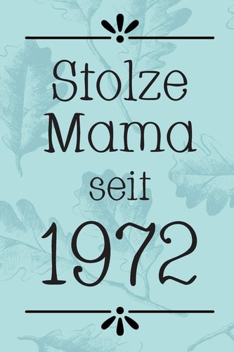 Stolze Mama 1972 DIN A5 - Punkteraster 120 Seiten - Kalender - Notizbuch - Notizblock - Block - Terminkalender - Abschied - Abschiedsgeschenk - Ruhestand - Arbeitskollege - Geburtstag