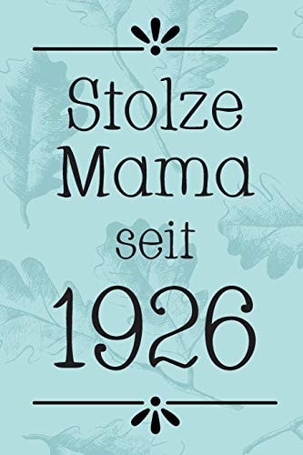 Stolze Mama 1926 DIN A5 - 120 Seiten Punkteraster - Kalender - Notizbuch - Notizblock - Block - Terminkalender - Abschied - Geburtstag - Ruhestand - Abschiedsgeschenk - Arbeitskollegin