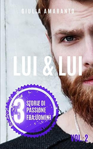 Lui & Lui 3 Storie Di Passione Fra Uomini (Vol. II): Racconti Erotici Gay