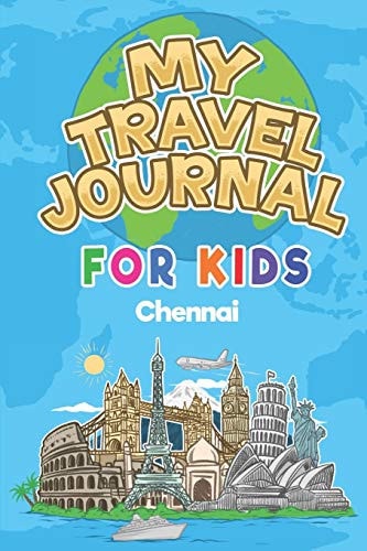 My Travel Journal for Kids Chennai 6x9 Children Travel Notebook and Diary I Fill Out and Draw I with Prompts I Perfect Gift for Your Child for Your Holidays in Chennai (India)