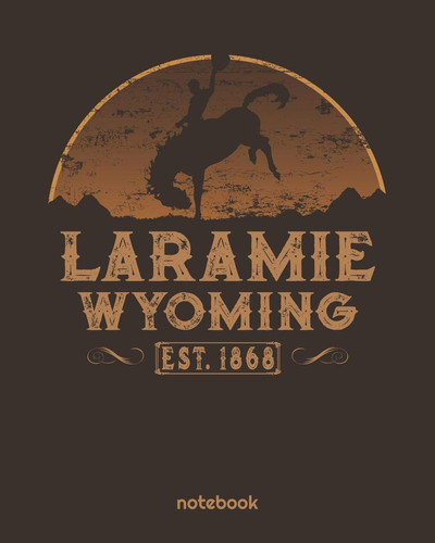 Laramie Wyoming Est. 1868 Wild West Blank Lined Notebook