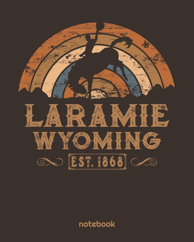 Laramie Wyoming Est. 1868 Retro Wild West Blank Lined Notebook