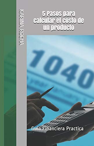 5 Pasos para Calcular el Costo de un Producto Guia Financiera Practica