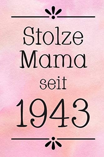 Stolze Mama 1943 DIN A5 - 120 Punkteraster Seiten - Kalender - Notizbuch - Notizblock - Block - Terminkalender - Abschied - Geburtstag - Ruhestand - Abschiedsgeschenk - Arbeitskollegin