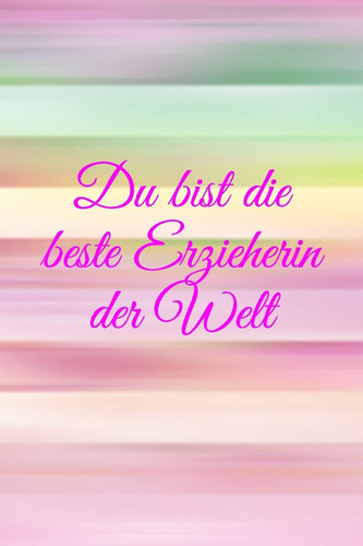 Du Bist Die Beste Erzieherin Der Welt Pädagogik - Psychologie - Kindergarten - Kindertagesstätte - Krippe - Mädchen - Familie - Notizbuch - Junge
