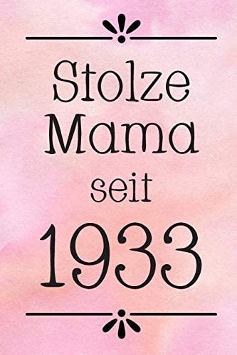 Stolze Mama 1933 DIN A5 - 120 Punkteraster Seiten - Kalender - Notizbuch - Notizblock - Block - Terminkalender - Abschied - Geburtstag - Ruhestand - Abschiedsgeschenk - Arbeitskollegin