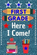 First Grade Here I Come! Funny Back to School Gift Composition / Notebook (blue) for First Grade Boys and Students. with Drawing / Picture Space and the Alphabet on the First Page. 120 Lined Ruled Pages, 6x9in Size Looks Super Cool