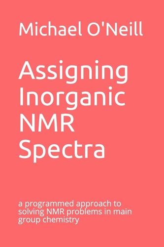 Assigning Inorganic NMR Spectra A Programmed Approach to Solving NMR Problems in Main Group Chemistry