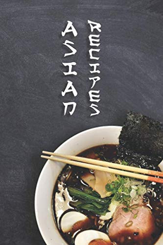 Asian Food Recipe Book 120 Pages 6' X 9' Cooking Notebook