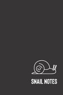 Snail Notes Small Lined Snail Notebook / Travel Journal to Write in (6'' X 9'') 120 Pages
