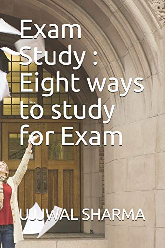 Exam Study Eight Ways to Study for Exam