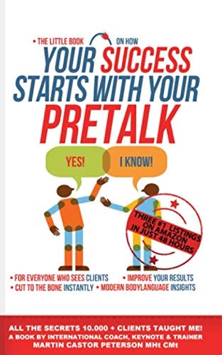 Your Success Starts with Your Pretalk Secrets to Power Pretalks, for Everyone Who Sees Clients. Create Success from the First Minute