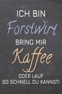 Ich Bin Forstwirt Bring Mir Kaffee Oder Lauf So Schnell du Kannst! Forstwirt Punktraster Notizbuch, Notizheft Oder Schreibheft - 110 Seiten - Bro Equipment & Zubehr - Lustiges Geschenk Zu Weihnachten Oder Geburtstag
