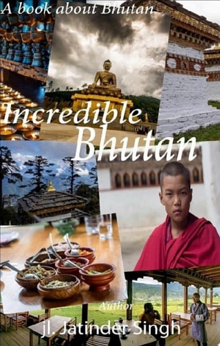 Incredible Bhutan A book about Bhutan