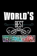 World's Best Veterinarian Notebook - Journal - Diary - 110 Lined Pages - 6 X 9 in - 15. 24 X 22. 86 Cm - Doodle Book - Funny Great Gift