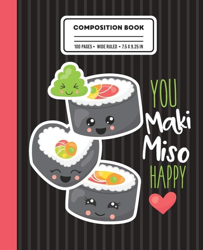 Composition Book You Maki Miso Happy Wide Ruled Writing Notebook with Funny Sushi Quote