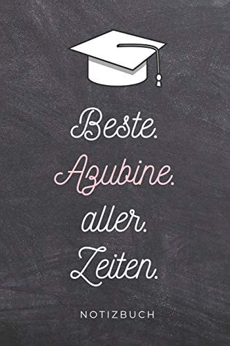 Beste. Azubine. Aller. Zeiten. Notizbuch A5 Notizbuch PUNKTIERT Geschenk Zur Ausbildung - Für Sohn Tochter Neffe Nichte Freund Freundin - Für Auszubildende Azubi Azubine - Lustiger Spruch