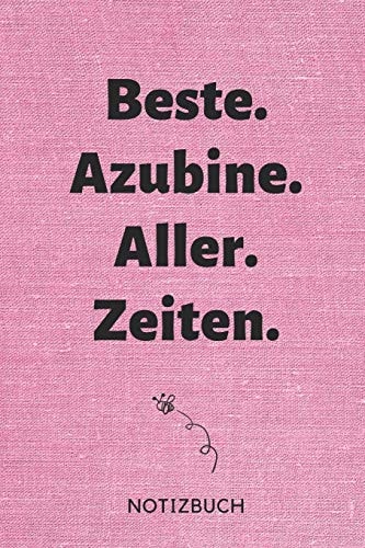 Beste. Azubine. Aller. Zeiten. Notizbuch A5 Notizbuch BLANKO Geschenk Zur Ausbildung - Fr Sohn Tochter Neffe Nichte Freund Freundin - Fr Auszubildende Azubi Azubine - Lustiger Spruch