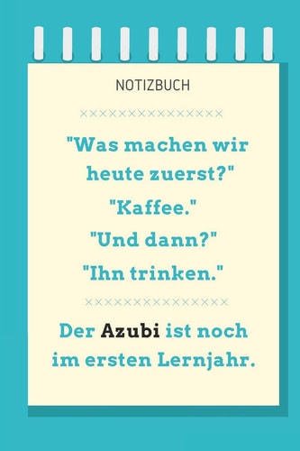 Notizbuch "was Machen Wir Heute Zuerst?" A5 Notizbuch KARIERT Geschenk Zur Ausbildung - Für Sohn Tochter Neffe Nichte Freund Freundin - Für Auszubildende Azubi Azubine - Lustiger Spruch