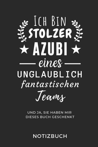 Ich Bin Stolzer Azubi Eines Unglaublich Fantastischen Teams Notizbuch A5 Notizbuch KARIERT Geschenk Zur Ausbildung - Für Sohn Tochter Neffe Nichte Freund Freundin - Für Auszubildende Azubi Azubine - Lustiger Spruch