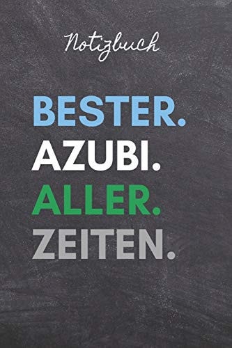 Notizbuch Bester. Azubi. Aller. Zeiten. A5 52 WOCHEN KALENDER Geschenk Zur Ausbildung - Für Sohn Tochter Neffe Nichte Freund Freundin - Für Auszubildende Azubi Azubine - Lustiger Spruch