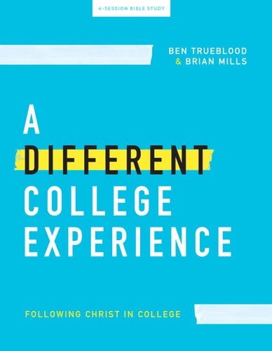 A Different College Experience - Teen Bible Study Book Following Christ in College