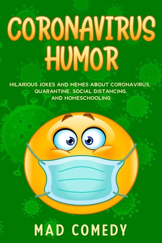 Coronavirus Humor Hilarious Jokes and Memes about Coronavirus, Quarantine, Social Distancing, and Homeschooling to Brighten Your Quarantine!