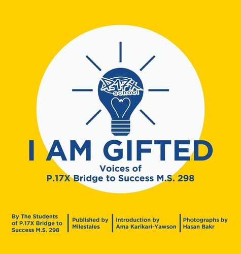 I Am Gifted Voices of the P. 17X Bridge to Success M.S. 298