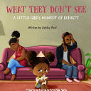 What They Don't See A Little Girl's Moment of Honesty: A Little Girl's Moment of Honesty