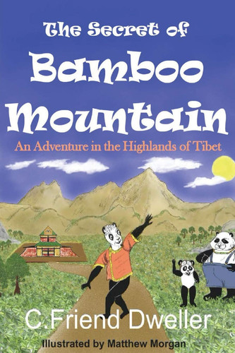 The Secret of Bamboo Mountain An Adventure in the Highlands of Tibet