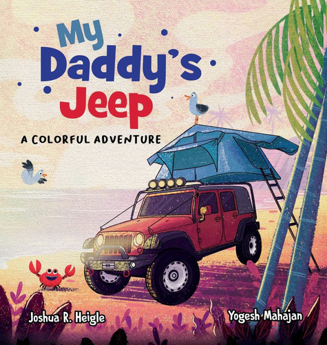 My Daddy's Jeep A Colorful Adventure