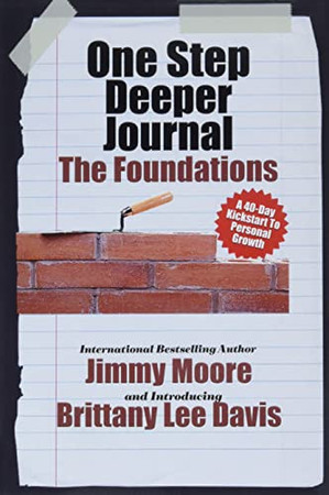 One Step Deeper Journal The Foundations: A 40-Day Kickstart To Personal Growth