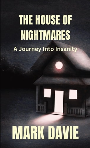 The House of Nightmares A Journey Into Insanity