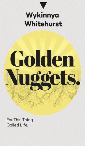 Golden Nuggets For This Thing Called Life: For This Thing Called Life