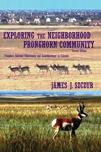 Exploring the Neighborhood Pronghorn Community Pronghorn Antelope Observation and Zooarchaeology in Colorado