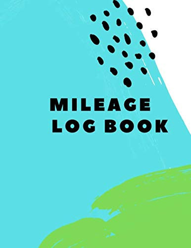 Mileage Log Book: Vehicle Mileage Tracker for Business or Personal Purposes